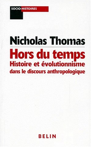 Hors du temps : histoire et évolutionnisme dans le discours anthropologique