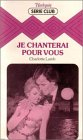 je chanterai pour vous : collection : harlequin série club n, 304