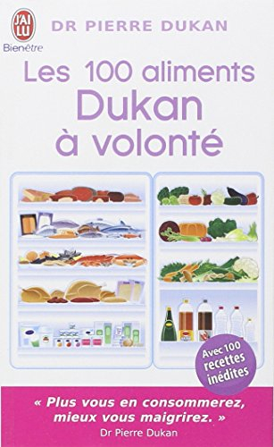 Les 100 aliments Dukan à volonté : avec 100 recettes inédites