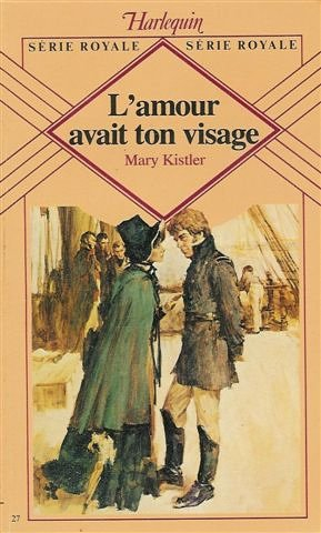 l'amour avait ton visage : collection : harlequin série royale n, 27
