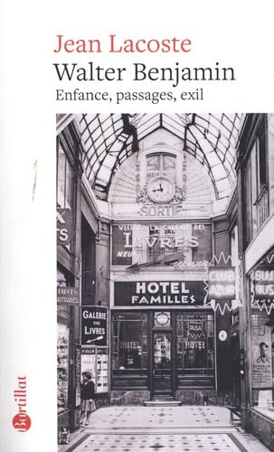 Walter Benjamin : enfance, passages, exil
