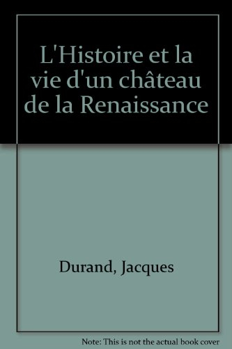 L'Histoire et la vie d'un château de la Renaissance