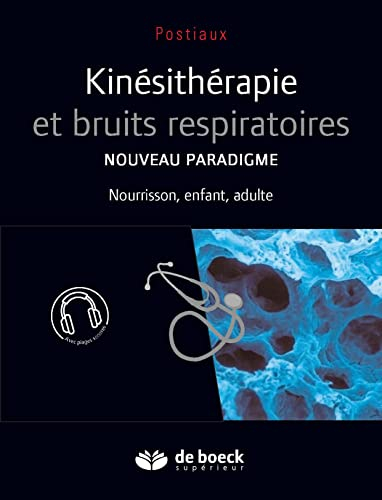 Kinésithérapie et bruits respiratoires : nouveau paradigme : nourisson, enfant, adulte