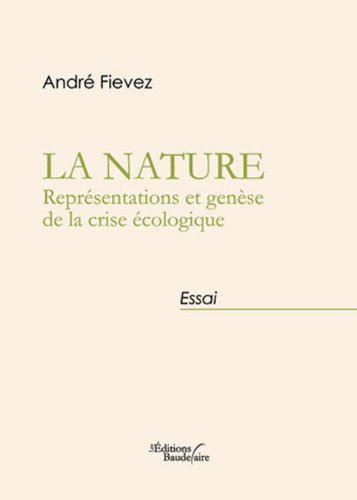 LA NATURE - REPRESENTATIONS ET GENESE DE LA CRISE ECOLOGIQUE
