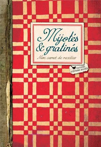 Mijotés & gratinés : mon carnet de recettes