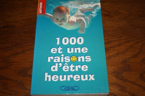 1000 et une raisons d'être heureux