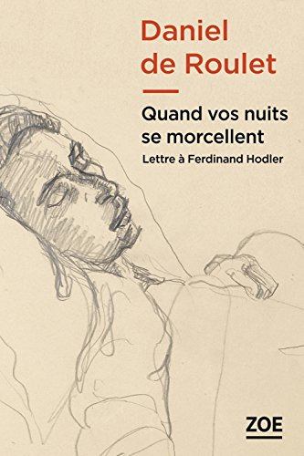 Quand vos nuits se morcellent : lettre à Ferdinand Hodler
