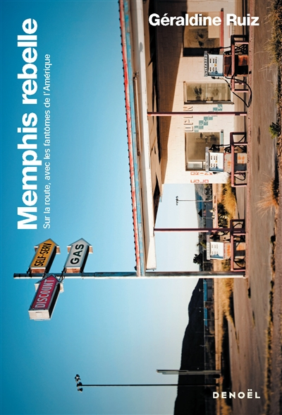 Memphis rebelle : sur la route, avec les fantômes de l'Amérique