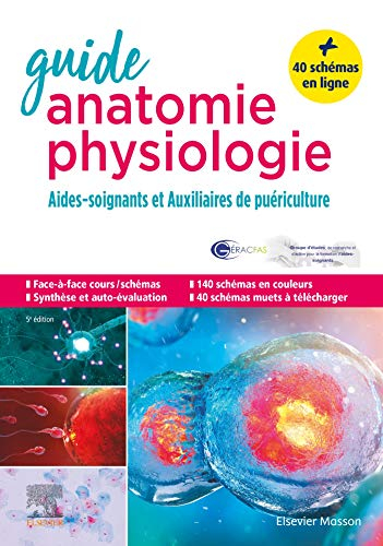 Guide anatomie et physiologie pour les AS et AP : aides-soignants et auxiliaires de puériculture : l