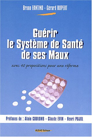 Guérir le système de santé de ses maux avec 40 propositions pour une réforme