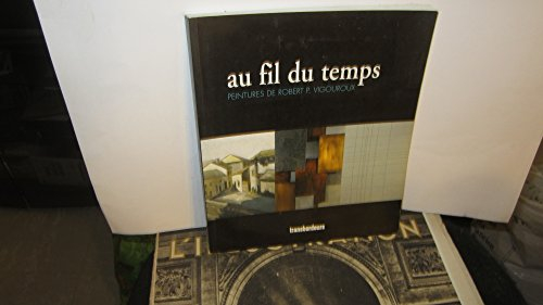 Au fil du temps : peintures de Robert P. Vigouroux
