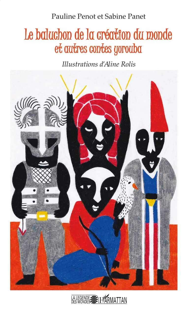 Le baluchon de la création du monde et autres contes yorouba