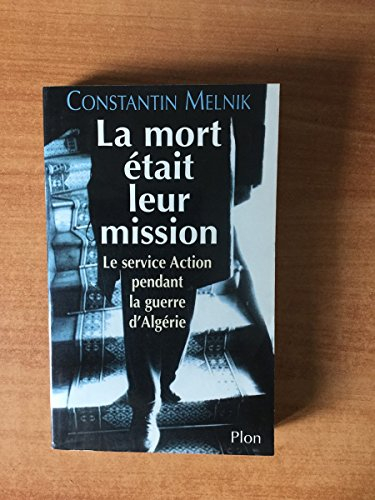 La mort était leur mission : le service Action durant la guerre d'Algérie