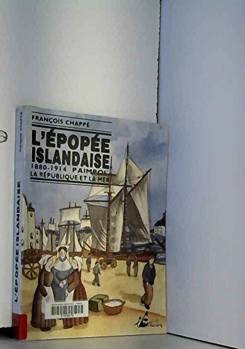 l'epopée islandaise, 1880-1914 paimpol, la république et la mer