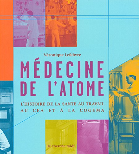 Médecine de l'atome : l'histoire de la santé au travail au CEA et à la Cogema