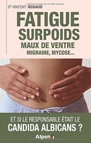Fatigue, surpoids, maux de ventre, migraine, mycose... et si le responsable était le candida albican