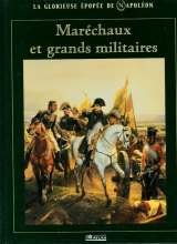 maréchaux et grands militaires (la glorieuse épopée de napoléon)