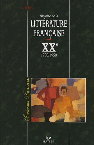 Histoire de la littérature française. XXe siècle : 1900-1950