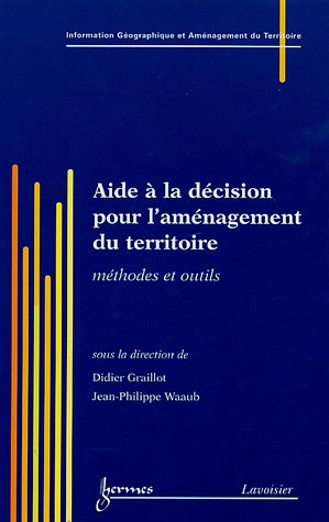 Aide à la décision pour l'aménagement du territoire : méthodes et outils