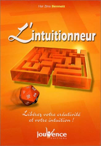 L'intuitionneur : libérez votre créativité et votre intuition !