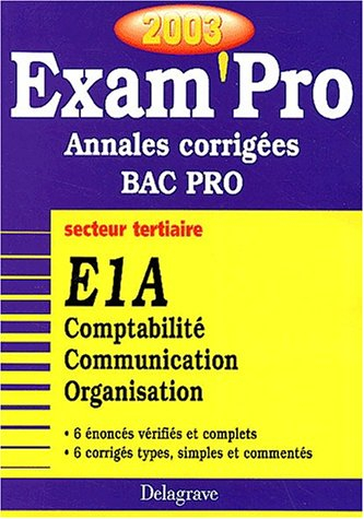 exam'pro numéro, 25 : e1a - comptabilité, bac pro tertiaire (annales corrigées)