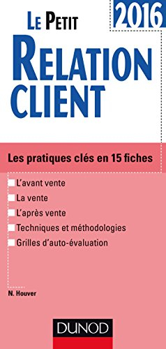 Le petit relation client 2016 : les pratiques clés en 15 fiches