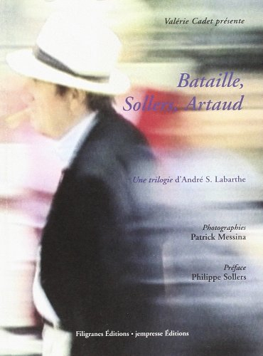 Bataille, Sollers, Artaud : trois écrivains de notre temps approchés par André S. Labarthe