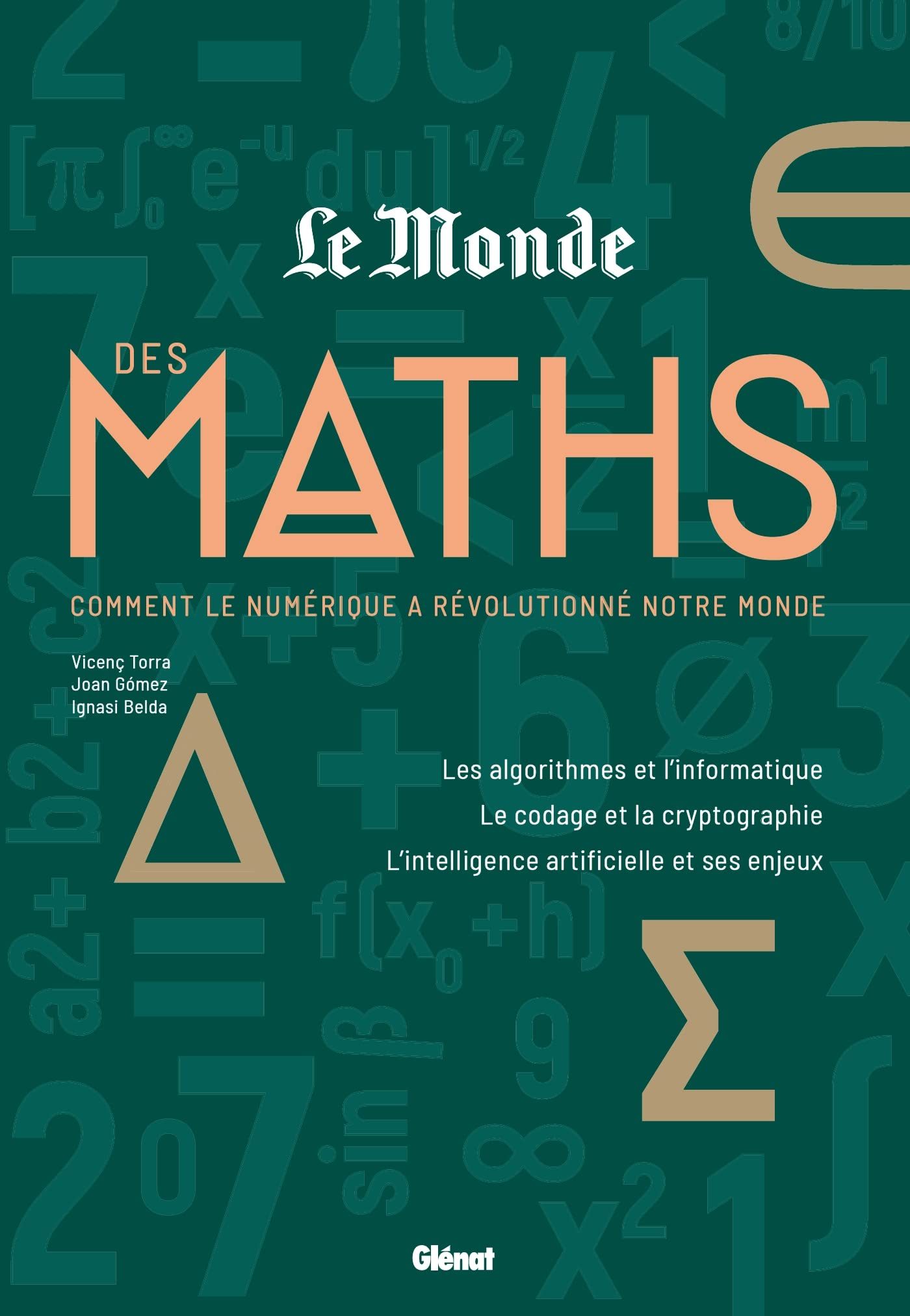 Le Monde des maths. Vol. 3. Comment le numérique a révolutionné notre monde : les algorithmes et l'i