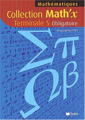 math'x : terminale s obligatoire, livre de l'élève