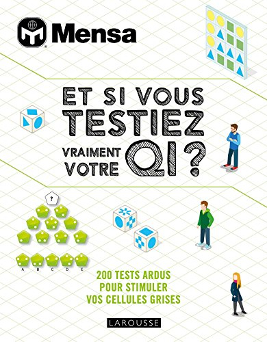 Et si vous testiez vraiment votre QI ? : 200 tests ardus pour stimuler vos cellules grises