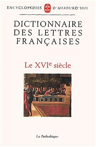 Dictionnaire des lettres françaises. Vol. 2. Le XVIe siècle