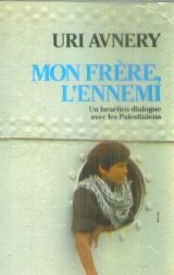 Mon frère, l'ennemi : un Israélien dialogue avec les Palestiniens