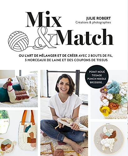 Mix & match ou L'art de mélanger et de créer avec 2 bouts de fil, 3 morceaux de laine et des coupons