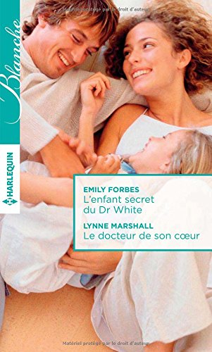 L'enfant secret du Dr White. Le docteur de son coeur