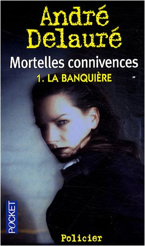 Mortelles connivences. Vol. 1. La banquière