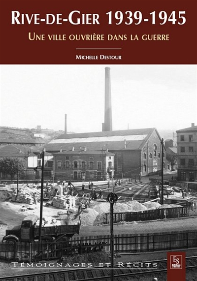 Rive-de-Gier, 1939-1945 : une ville ouvrière dans la guerre