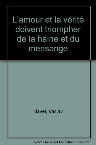 L'amour et la vérité doivent triompher de la haine et du mensonge