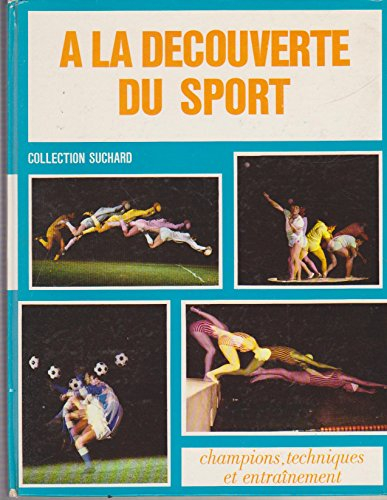 a la découverte du sport, champions, techniques et entraînement