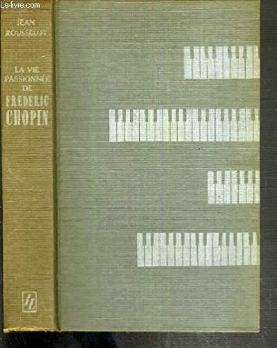 la vie passionnée de frédéric chopin.