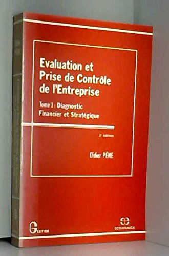 Evaluation et prise de contrôle de l'entreprise. Vol. 1. Diagnostic financier et stratégique