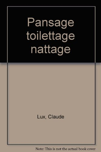 Pansage, toilettage, nattage