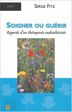 Soigner ou guérir : regards d'un thérapeute radiesthésiste