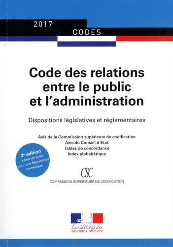 Code des relations entre le public et l&#039;administration : dispositions législatives et réglementaires