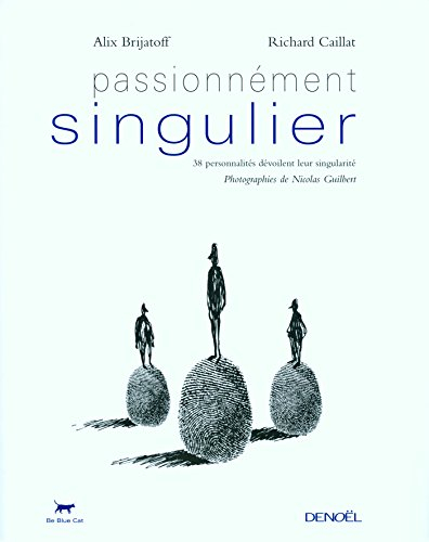 Passionnément singulier : 38 personnalités dévoilent leur singularité