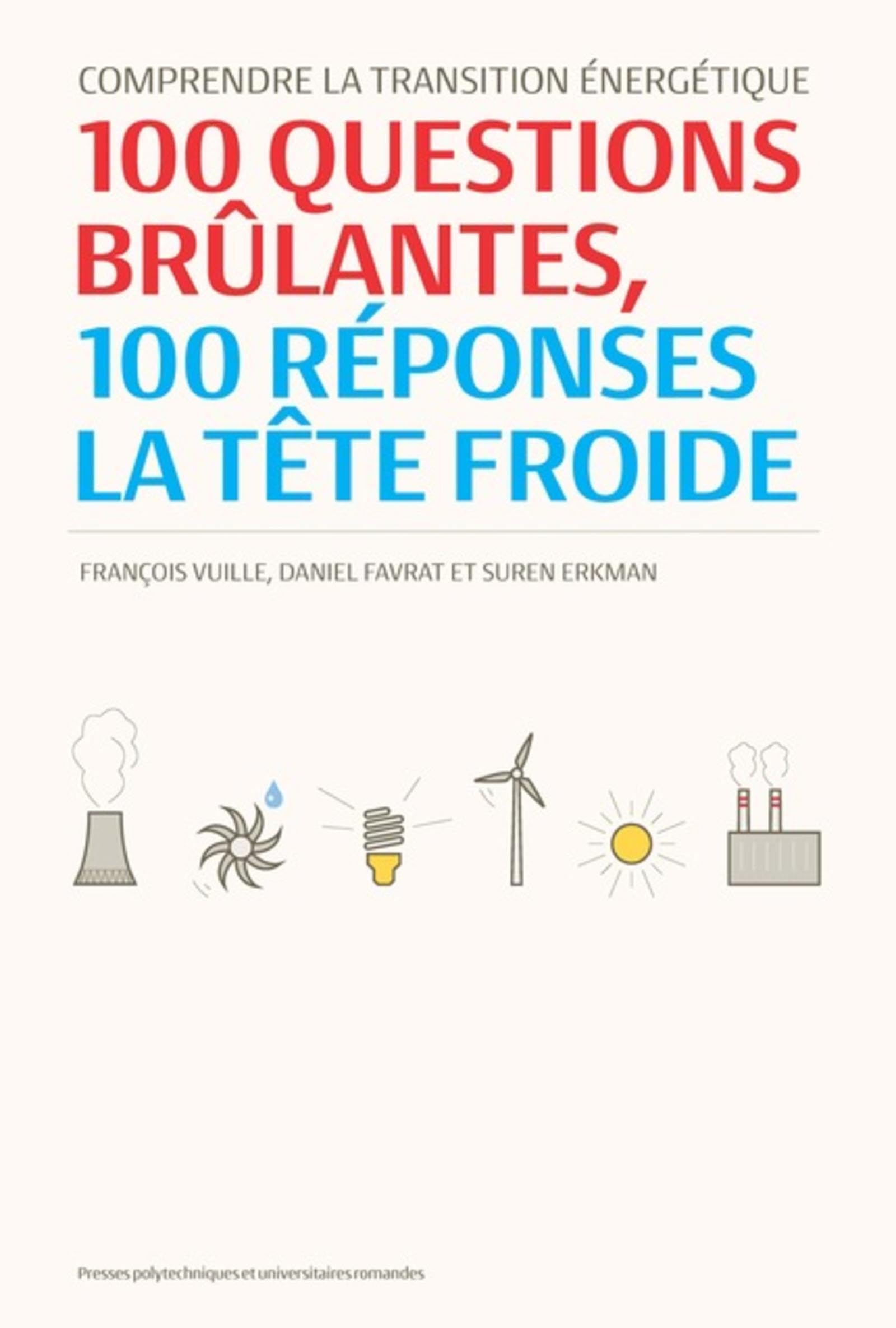 Comprendre la transition énergétique : 100 questions brûlantes, 100 réponses la tête froide