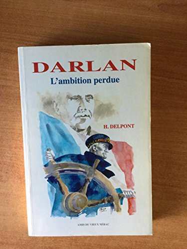 Darlan : l'ambition perdue