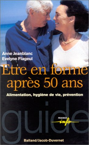 Etre en forme après 50 ans : alimentation, hygiène de vie, prévention