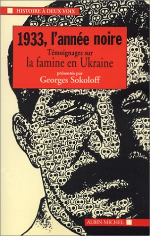 1933, l'année noire : témoignages sur la famine en Ukraine