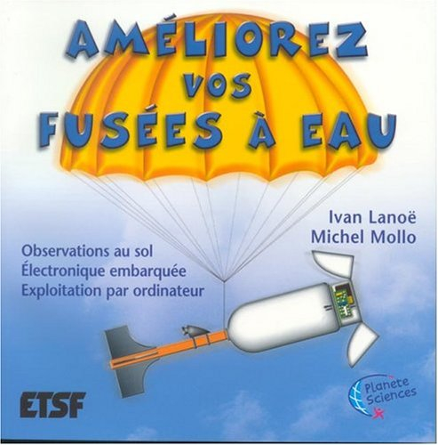 Améliorez vos fusées à eau : observations au sol, électronique embarquée, exploitation par ordinateu