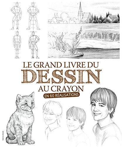 Le grand livre du dessin au crayon en 60 réalisations